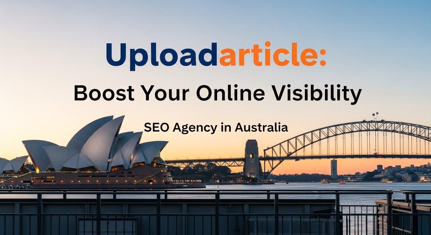 SEO Agency in Australia Uploadaticle: Boost Your Online Visibility